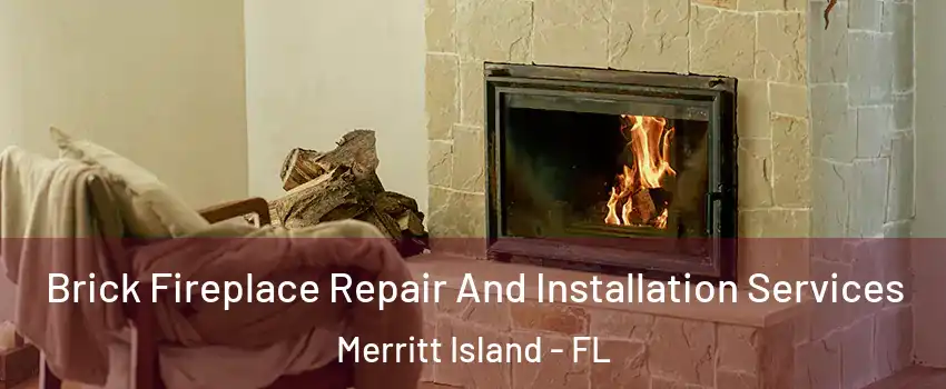  Brick Fireplace Repair And Installation Services Merritt Island - FL
