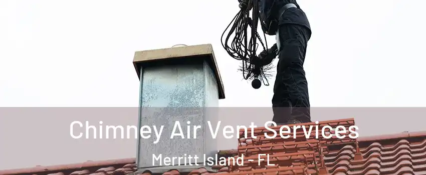  Chimney Air Vent Services Merritt Island - FL