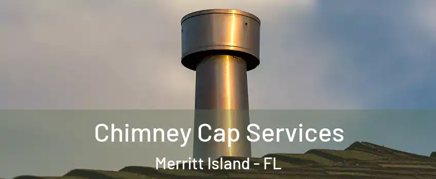  Chimney Cap Services Merritt Island - FL