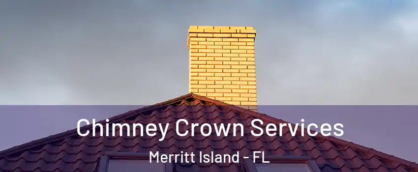 Chimney Crown Services Merritt Island - FL