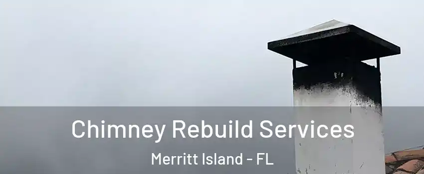  Chimney Rebuild Services Merritt Island - FL