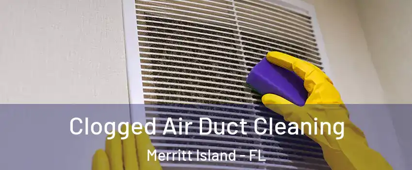  Clogged Air Duct Cleaning Merritt Island - FL