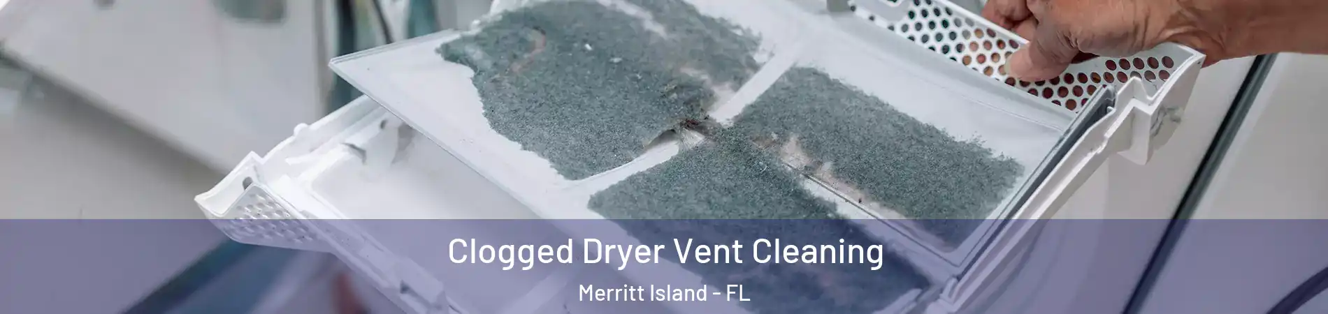  Clogged Dryer Vent Cleaning Merritt Island - FL