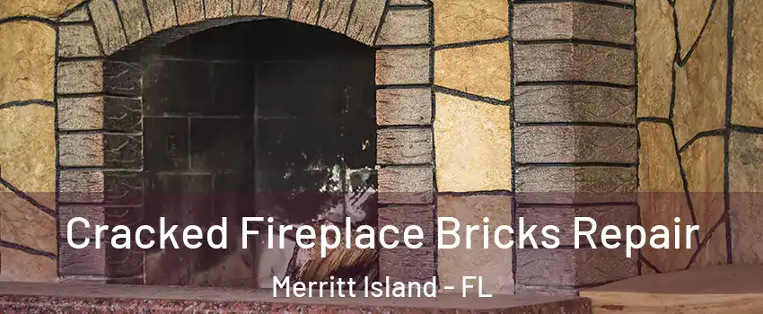  Cracked Fireplace Bricks Repair Merritt Island - FL