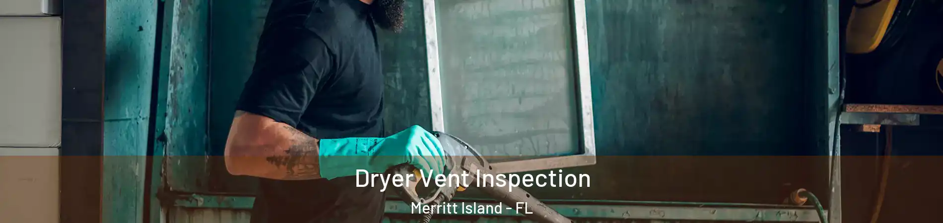  Dryer Vent Inspection Merritt Island - FL