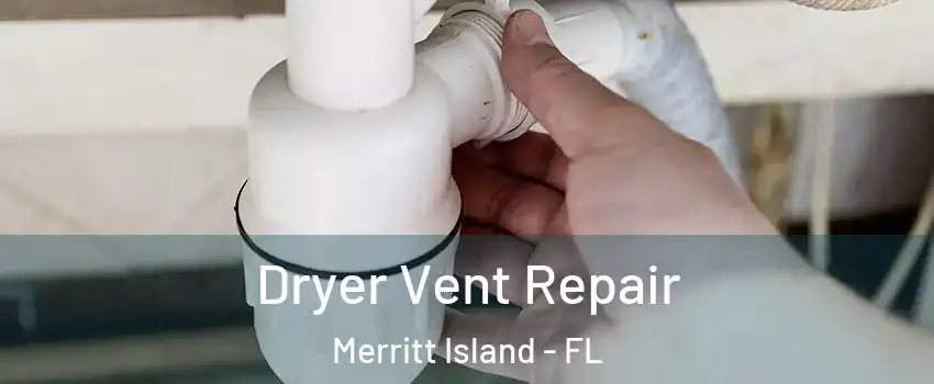  Dryer Vent Repair Merritt Island - FL
