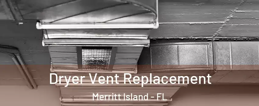  Dryer Vent Replacement Merritt Island - FL