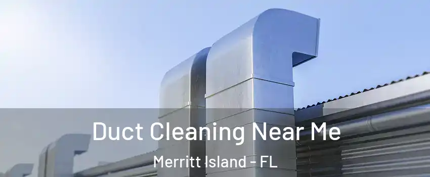  Duct Cleaning Near Me Merritt Island - FL