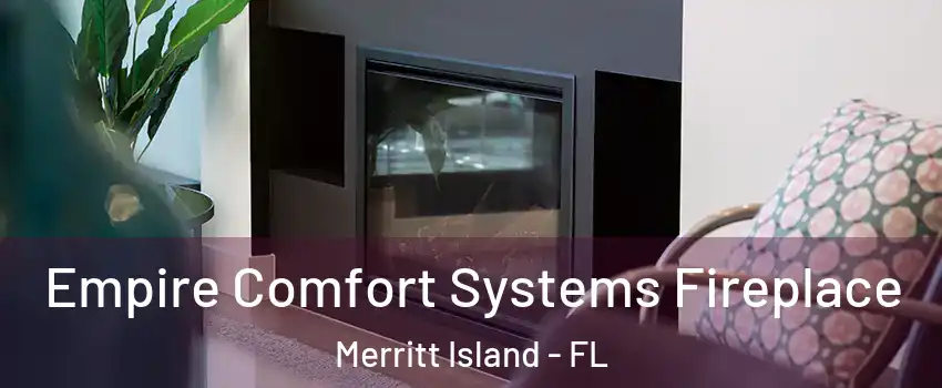  Empire Comfort Systems Fireplace Merritt Island - FL