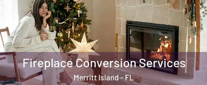  Fireplace Conversion Services Merritt Island - FL