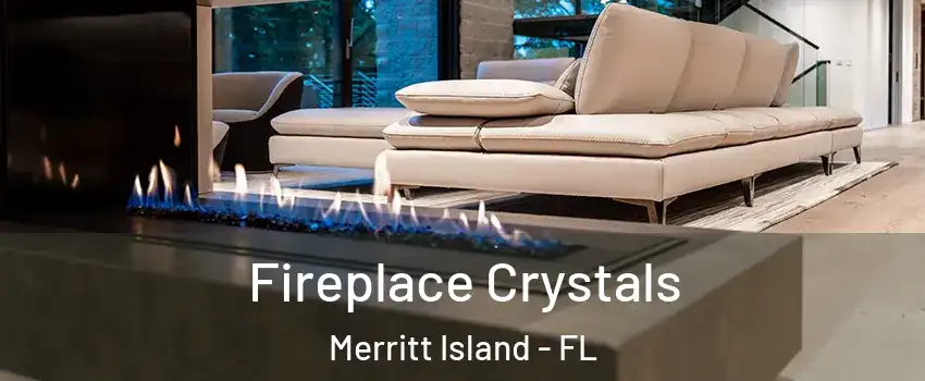  Fireplace Crystals Merritt Island - FL