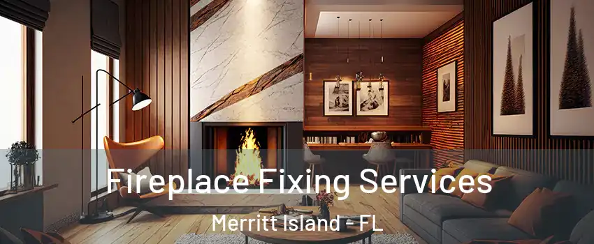  Fireplace Fixing Services Merritt Island - FL