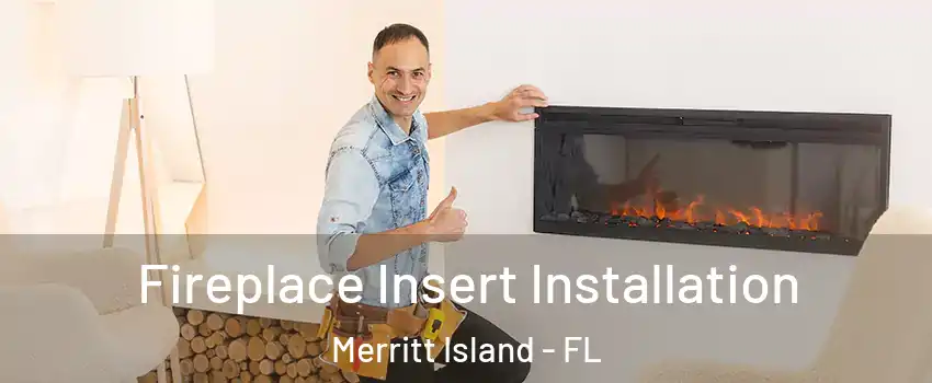  Fireplace Insert Installation Merritt Island - FL