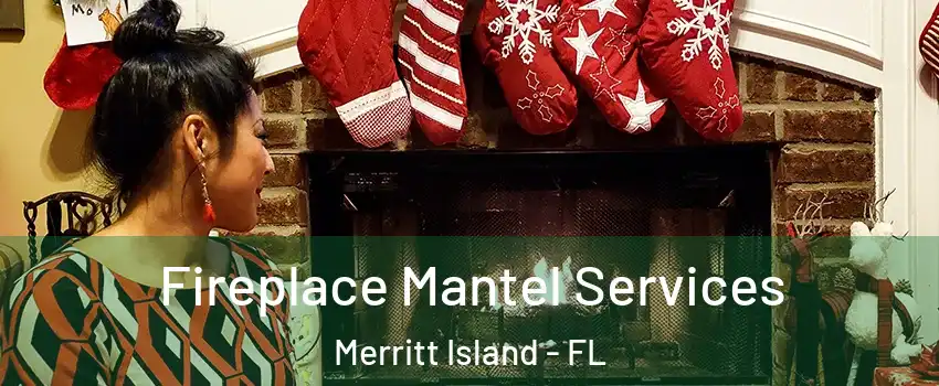  Fireplace Mantel Services Merritt Island - FL