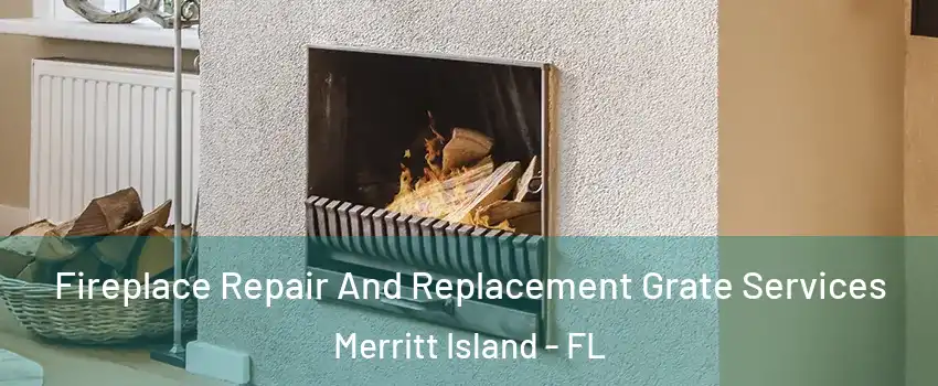 Fireplace Repair And Replacement Grate Services Merritt Island - FL