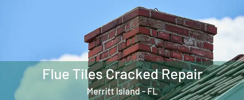  Flue Tiles Cracked Repair Merritt Island - FL