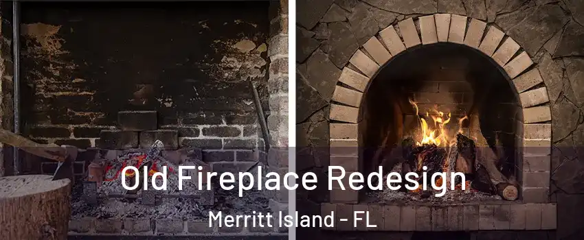  Old Fireplace Redesign Merritt Island - FL