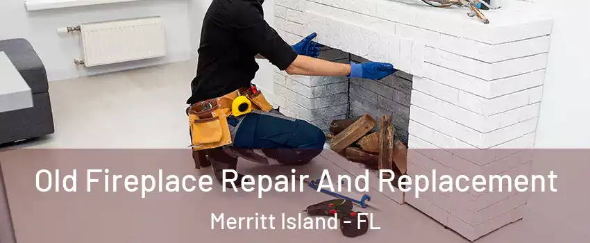  Old Fireplace Repair And Replacement Merritt Island - FL