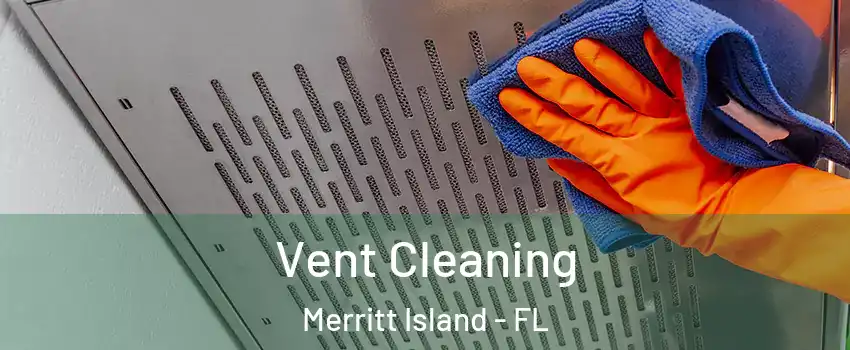  Vent Cleaning Merritt Island - FL